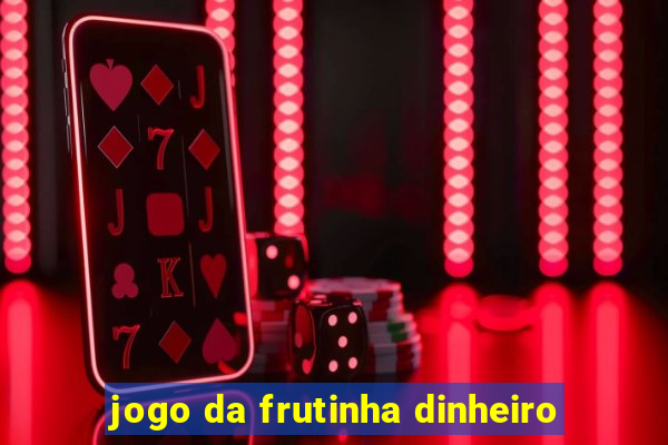 jogo da frutinha dinheiro